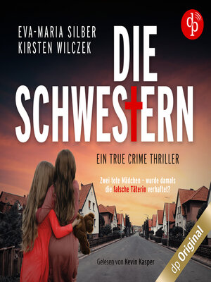 cover image of Die Schwestern--Ein True Crime Thriller (Ungekürzt)